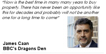 glenn armstrong - James Caan - From BBC's Dragons Den  - Now is the best time in many many years to buy property. There has never been an opportunity like this for decades and probably will not be another one for a long time to come